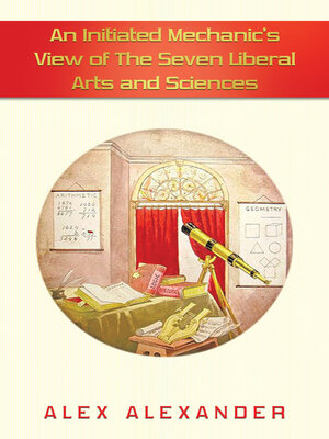 cover image of An Initiated  Mechanic's View of the Seven Liberal Arts and Sciences